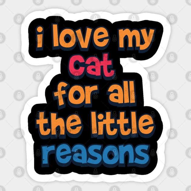 I love my cat for a little reason Sticker by Pixeldsigns